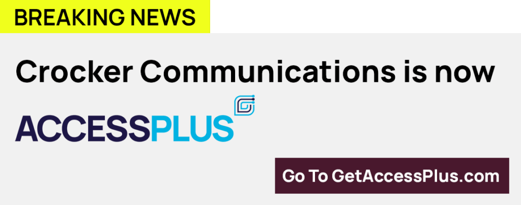 Crocker Communications is now AccessPlus